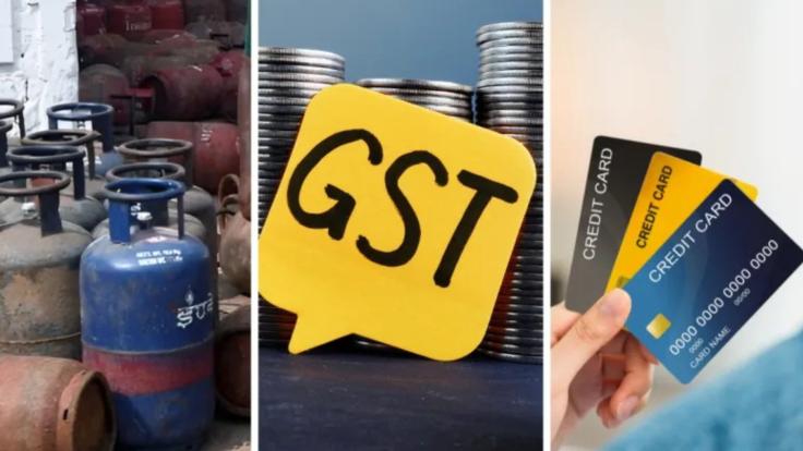 GST से LPG और आधार तक... बदल गये हैं कई नियम, जान लीजिए कैसे पड़ेगा आपके बजट पर असर