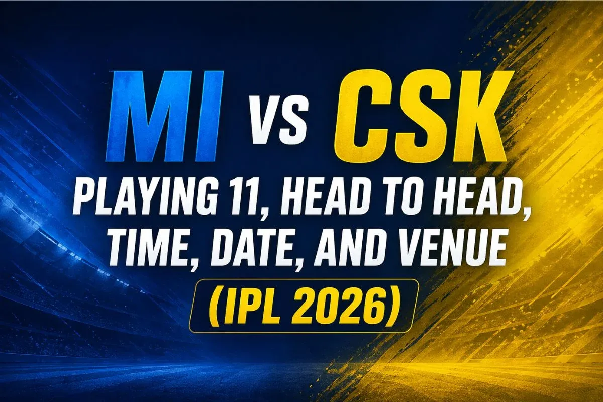 IPL 2026: MI vs CSK महामुकाबले से पहले जानें हेड टू हेड रिकॉर्ड, पिच रिपोर्ट और संभावित प्लेइंग 11